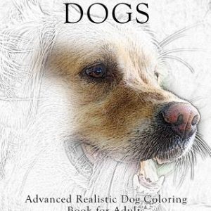 Adult Coloring Book Dogs: Advanced Realistic Dogs Coloring Book for Adults