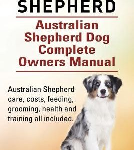 Australian Shepherd. Australian Shepherd Dog Complete Owners Manual. Australian Shepherd care, costs, feeding, grooming, health and training all inclu