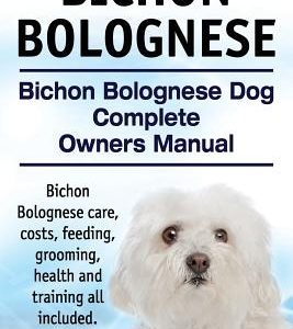 Bichon Bolognese. Bichon Bolognese Dog Complete Owners Manual. Bichon Bolognese care, costs, feeding, grooming, health and training all included.