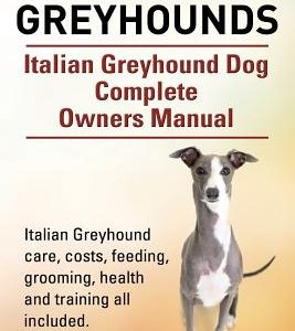 Italian Greyhounds. Italian Greyhound Dog Complete Owners Manual. Italian Greyhound care, costs, feeding, grooming, health and training all included.