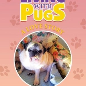 Living with Pugs: A Love Story