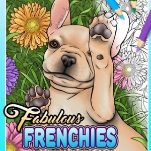 Fabulous Frenchies: French Bulldog Adult Coloring Book