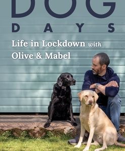 Dog Days: Life in Lockdown with Olive & Mabel