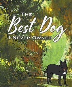 The Best Dog I Never Owned