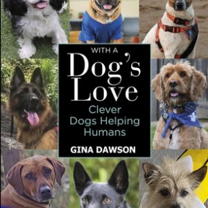 With a Dog's Love: Clever Dogs Helping Humans