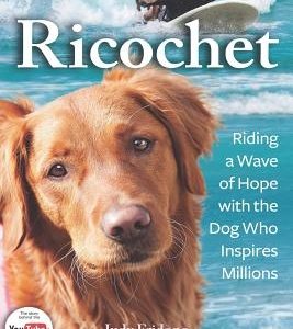 Ricochet: Riding a Wave of Hope with the Dog Who Inspires Millions