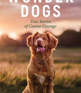 Wonder Dogs: True Stories of Canine Courage