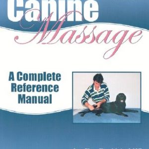 Canine Massage: A Complete Reference Manual