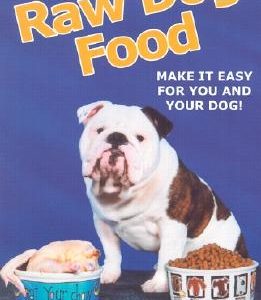 Raw Dog Food: Making It Work for You and Your Dog