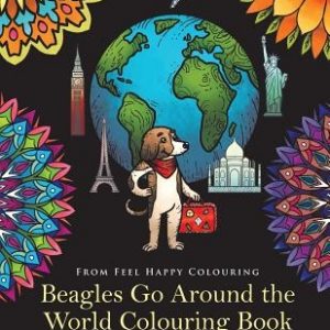 Beagles Go Around the World Colouring Book - Stress-Relieving, Calming Patterns and Designs: Beagle Coloring Book - Perfect Beagle Gifts Idea for Adul