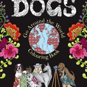 Dogs Go Around the World Colouring Book: Fun Dog Coloring Books for Adults and Kids 10+ for Relaxation and Stress-Relief