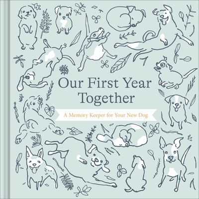 Our First Year Together: A Memory Keeper for Your New Dog