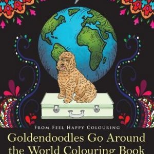 Goldendoodles Go Around the World Colouring Book: Goldendoodle Coloring Book - Perfect Goldendoodle Gifts Idea for Adults and Older Kids