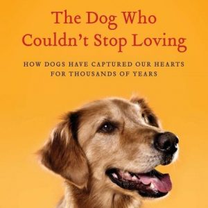The Dog Who Couldn't Stop Loving