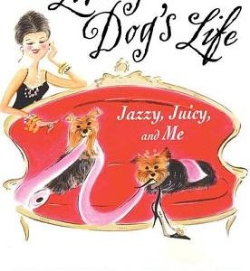 Living a Dog's Life: Jazzy, Juicy, and Me
