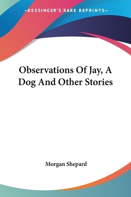 Observations Of Jay, A Dog And Other Stories