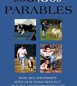 Dog//God Parables: How Relationships with Our Dogs Reflect Our Relationship with God