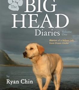 The Big Head Diaries, Volume 1: Stories of a Yellow Lab from Down Under