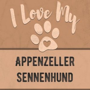 I Love My Appenzeller Sennenhund: Keep Track of Your Dog's Life, Vet, Health, Medical, Vaccinations and More for the Pet You Love