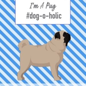 I'm A Pug #dog-o-holic: Dog Breed Composition Book