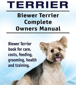 Biewer Terrier. Biewer Terrier Complete Owners Manual. Biewer Terrier book for care, costs, feeding, grooming, health and training.