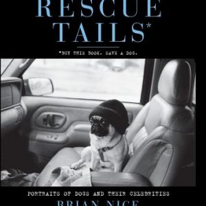 Rescue Tails: Portraits of Dogs and Their Celebrities