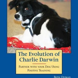 The Evolution of Charlie Darwin: Partner With Your Dog Using Positive Training