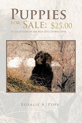 Puppies for Sale: $25.00 a Collection of the Best Dog Stories Ever