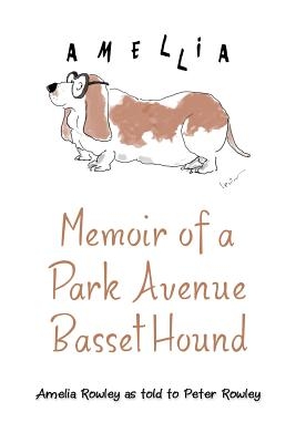 Memoir of a Park Avenue Basset Hound: How a South Jersey Hound Found True Love on the Upper East Side