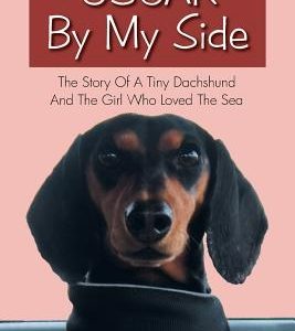 Oscar by My Side: The Story of a Tiny Dachshund and the Girl Who Loved the Sea