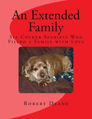An Extended Family: Six Cocker Spaniels Who Filled a Family with Love