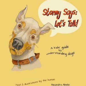 Stormy Says: Let's Talk!: A kids' guide to understanding dogs