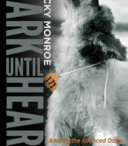 Bark Until Heard: Among the Silenced Dogs, I Found My Voice