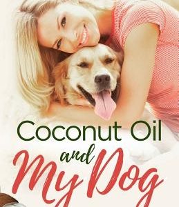 Coconut Oil and My Dog: Natural Pet Health For My Canine Friend