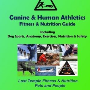 Canine & Human Athletics - Fitness & Nutrition Guide: Lost Temple Fitness Dog Sports, Anatomy, Exercises, Nutrition & Safety