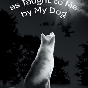 God Lessons as Taught to Me by My Dog