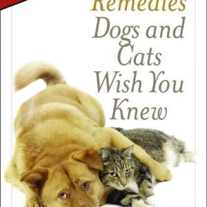Natural Remedies Dogs and Cats Wish You Knew: A Holistic Care Guide