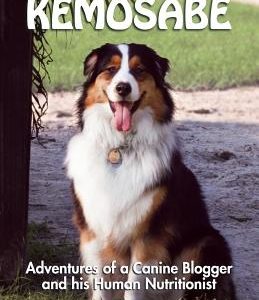 The World According to Kemosabe: Adventures of a Canine Blogger and His Human Nutritionist