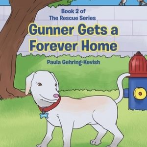Gunner Gets a Forever Home: Book 2