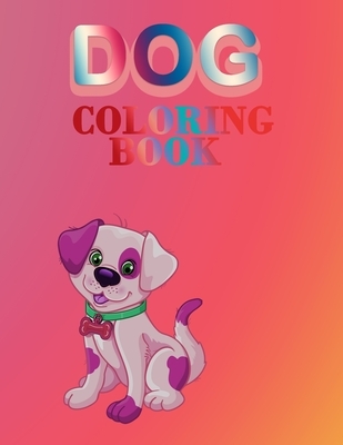 Dog coloring book: kids and Adult who Love Dogs and Puppies Large 8.5" x 11" Coloring Book, Gift Idea for Christmas day valentines day an