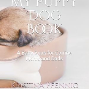 My Puppy Dog Book: A Baby Book for Canine Moms and Dads