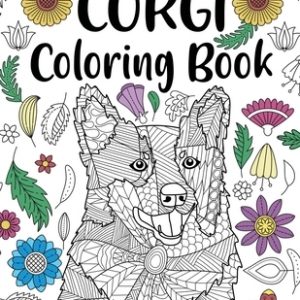 Corgi Coloring Book: Adult Coloring Book, Dog Lover Gift, Corgi Gifts, Floral Mandala Coloring Pages, Animal Kingdom, Dog Mom, Pet Owner