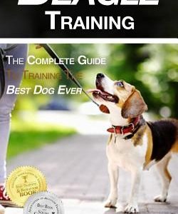 Beagle Training: The Complete Guide to Training the Best Dog Ever