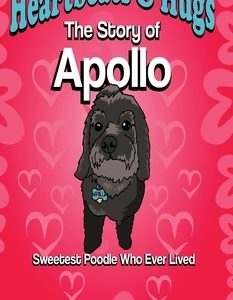 Heartbeats & Hugs: The Story of Apollo, Sweetest Poodle Who Ever Lived