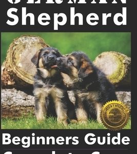 German Shepherd Beginners Guide: Complete Care