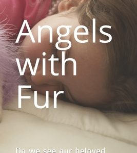 Angels with Fur: Do we see our beloved pets in heaven?