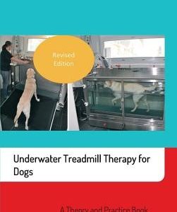 Underwater Treadmill Therapy for Dogs: A Theory and Practice Book