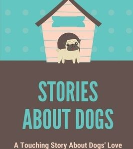 Stories About Dogs: A Touching Story About Dogs' Love For Their Masters: Thrilled Tale Of Two Dogs