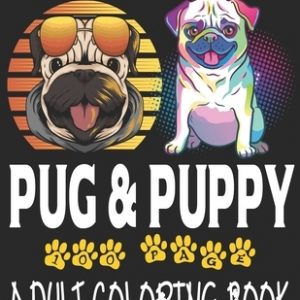 new pug and puppy adult coloring book: An Adult Coloring Book with New Pug And Puppys HD Picture and More
