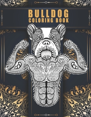 Bulldog Coloring Book: For Relaxation and stress Relief